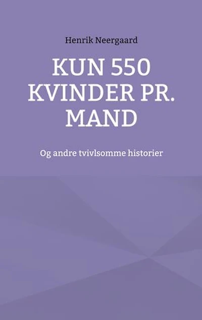 Kun 550 kvinder pr. mand: Og andre tvivlsomme historier