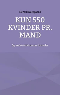 Kun 550 kvinder pr. mand: Og andre tvivlsomme historier