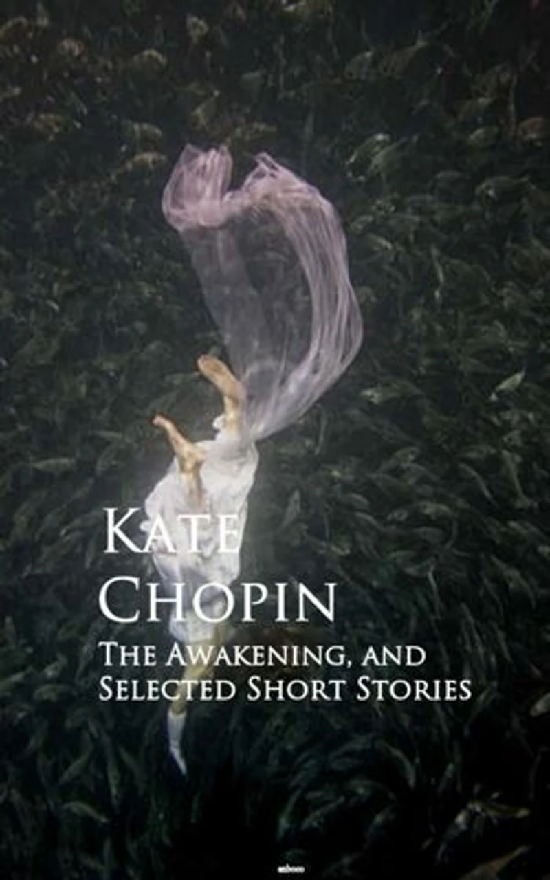 The Awakening and Selected Short Stories - Scholar's Choice Edition