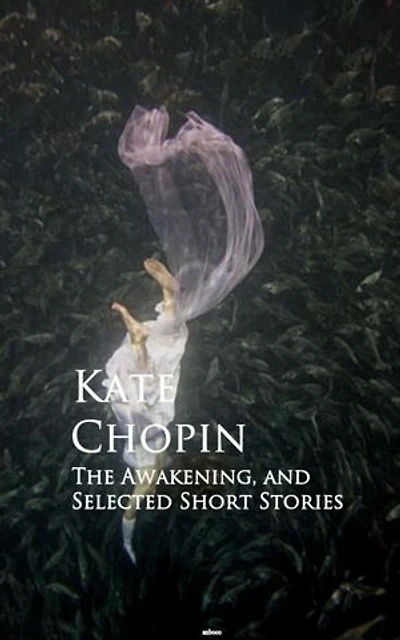 The Awakening and Selected Short Stories - Scholar's Choice Edition
