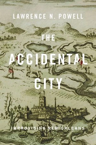 Accidental City: Improvising New Orleans