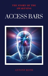 Access Bars: The Story Of The Awakening