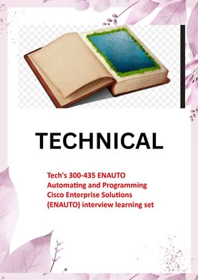 Tech's 300-435 ENAUTO Automating and Programming Cisco Enterprise Solutions (ENAUTO) interview learning set: Best Questions and Answers
