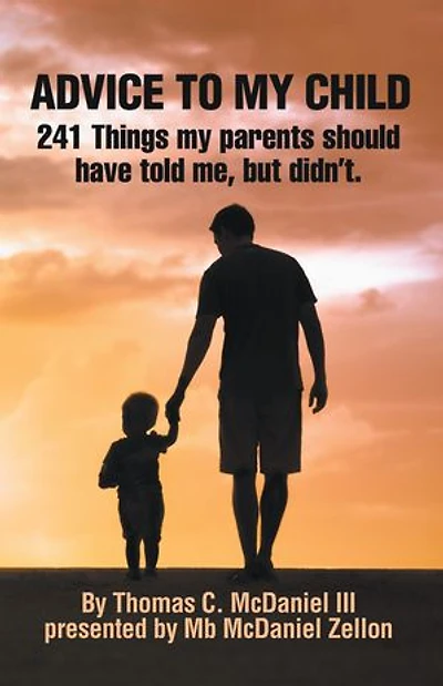Advice to My Child: 241 Things Parents Should Have Told Me