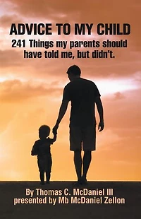 Advice to My Child: 241 Things Parents Should Have Told Me