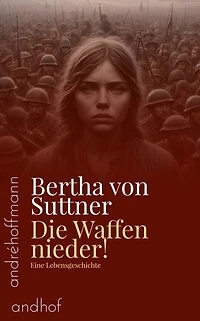Die Waffen nieder!: Eine Lebensgeschichte