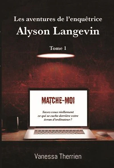 Les aventures de l'enquêtrice Alyson Langevin Tome 1