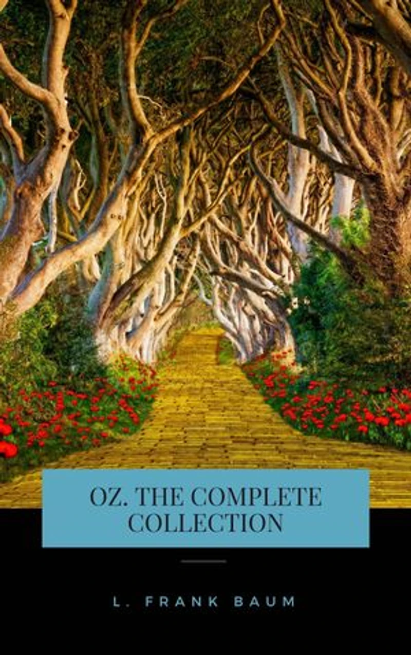 Oz: The Complete Collection (The Greatest Fictional Characters of All Time)