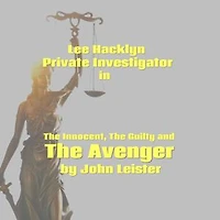 Lee Hacklyn Private Investigator in The Innocent, The Guilty and The Avenger: Lee Hacklyn, #1