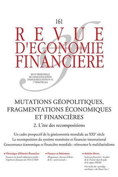 Revue d'économie financière, n°161. Mutations géopolitiques, fragmentations économiques et financières (2) : l'ère des recompositions un cadre prospectif de la géoéconomie mondiale au XXIe siècle, recomposition du système monétaire financier inter