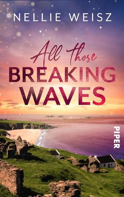 All those Breaking Waves: Roman | Bewegender New-Adult-Liebesroman auf Great Blasket Island
