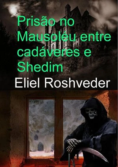 Prisão no Mausoléu entre cadáveres e Shedim: Contos de terror, #1