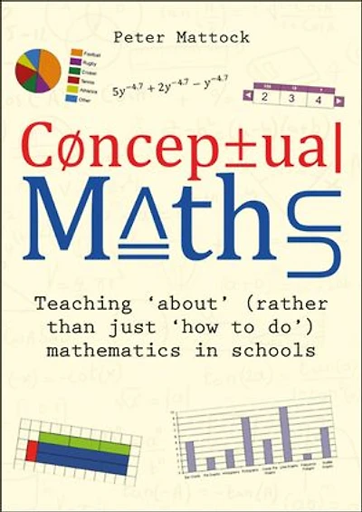 Conceptual Maths: Teaching 'about' (rather Than Just 'how To Do') Mathematics Schools