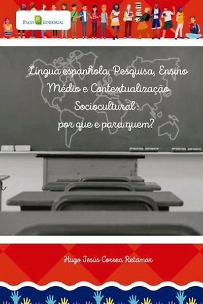Língua espanhola, pesquisa, ensino médio brasileiro e contextualização sociocultural: Por que e para quem?