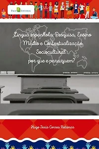Língua espanhola, pesquisa, ensino médio brasileiro e contextualização sociocultural: Por que e para quem?