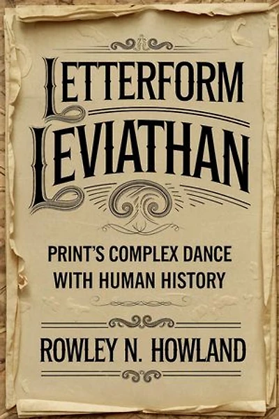 Letterform Leviathan: Print's Complex Dance with Human History