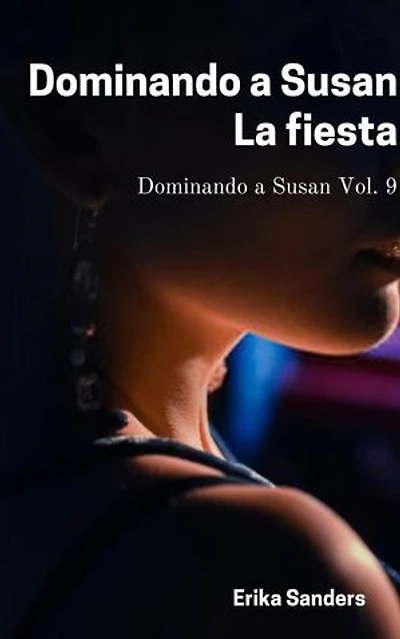 Dominando a Susan. La Fiesta: Dominando a Susan, #9