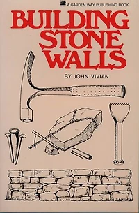 Building Stone Walls: Storey's Country Wisdom Bulletin A-217