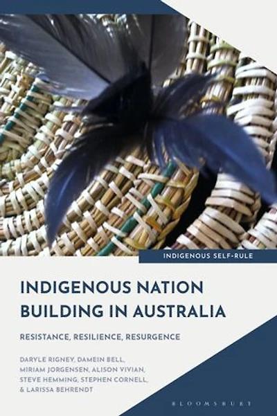 Indigenous Nation Building Australia: Resistance, Resilience, Resurgence