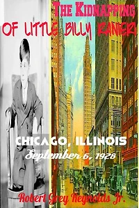 The Kidnapping of Little Billy Ranieri Chicago, Illinois September 6, 1928