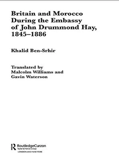 Britain And Morocco During The Embassy Of John Drummond Hay