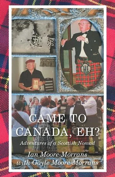 Came To Canada, Eh?: Adventures of a Scottish Nomad