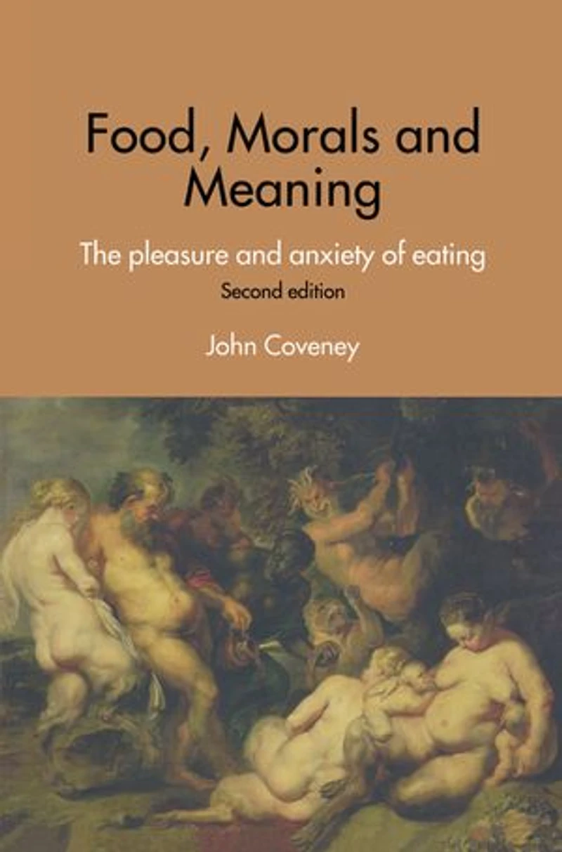 Food, Morals and Meaning: The Pleasure Anxiety of Eating