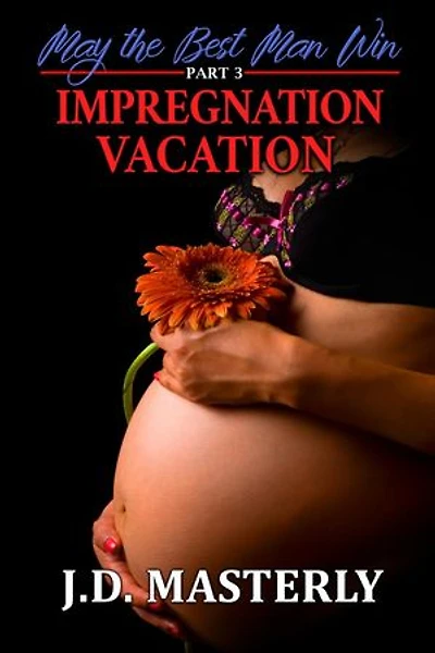 Impregnation Vacation: May the Best Man Win Part 3: May the Best Man Win, #3