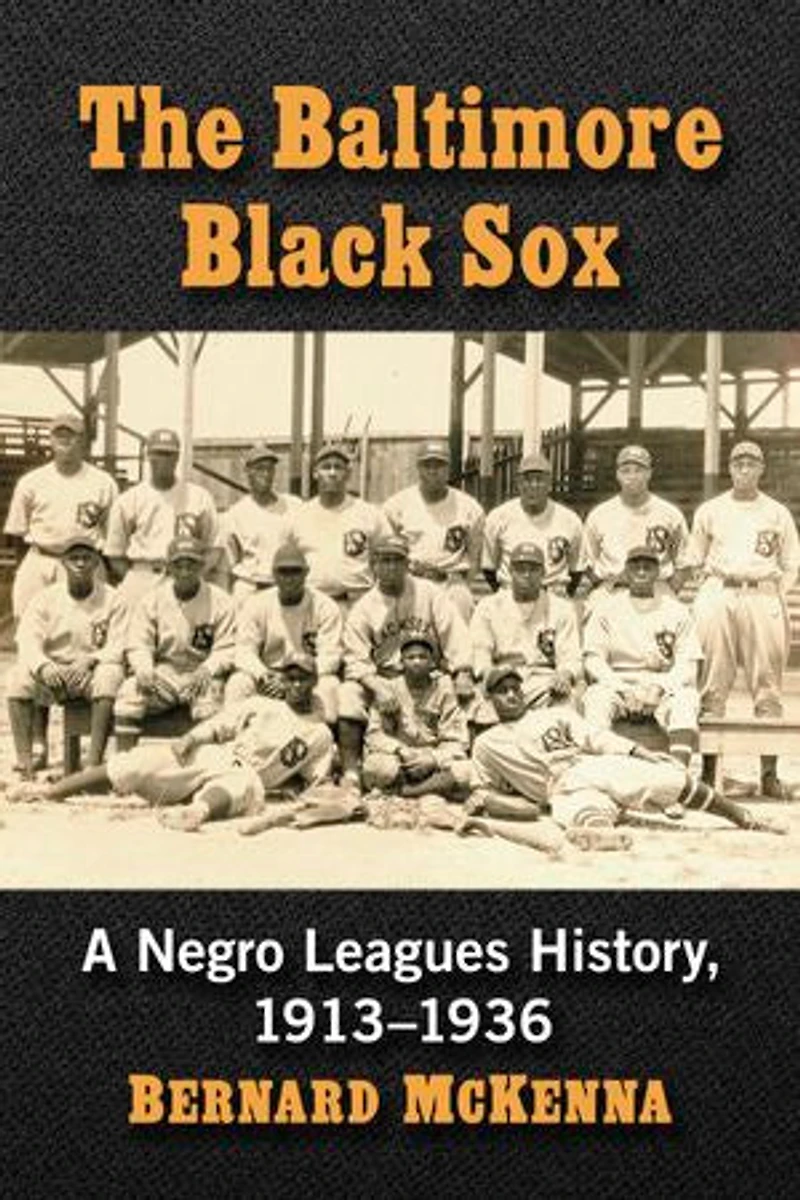 The Baltimore Black Sox: A Negro Leagues History, 1913-1936