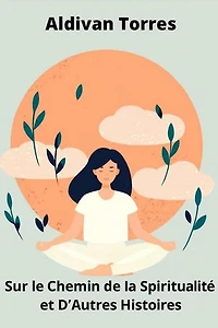 Sur le Chemin de la Spiritualité et D'autres Histoires