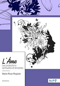 L' Ame: Les protections spirituelles et terrestres