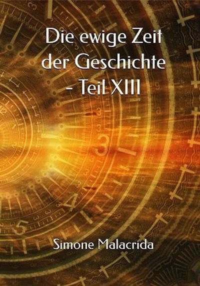 Die ewige Zeit der Geschichte - Teil XIII
