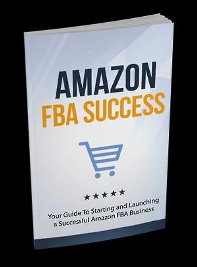 Amazon FBA Success: Become A Successful Seller On Amazon