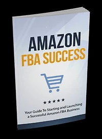 Amazon FBA Success: Become A Successful Seller On Amazon