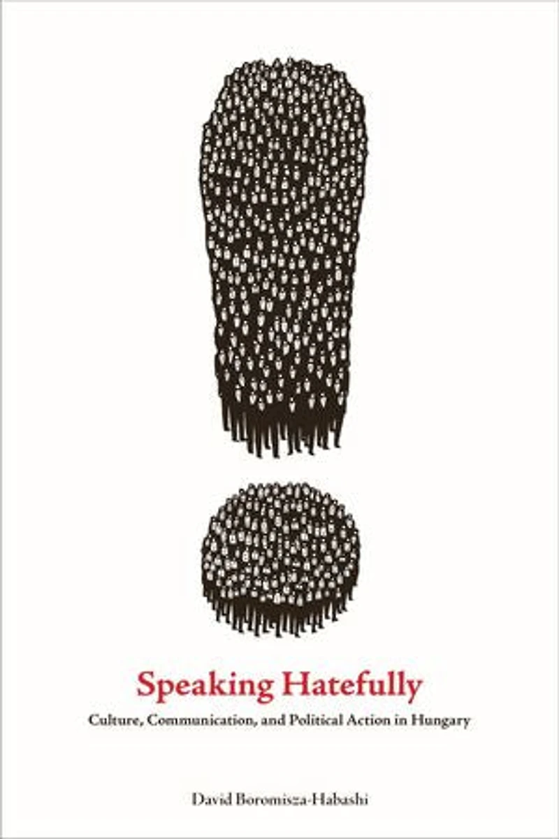 Speaking Hatefully: Culture, Communication, And Political Action Hungary