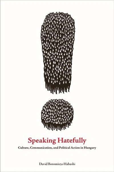 Speaking Hatefully: Culture, Communication, And Political Action Hungary