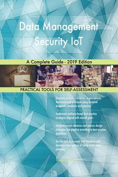 Data Management Security IoT A Complete Guide - 2019 Edition