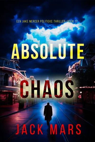 Absolute Chaos (Een Jake Mercer Politieke Thriller—Boek 17)