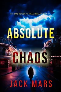 Absolute Chaos (Een Jake Mercer Politieke Thriller—Boek 17)
