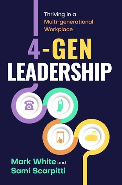 4-Gen Leadership: Thriving a Multi-Generational Workplace