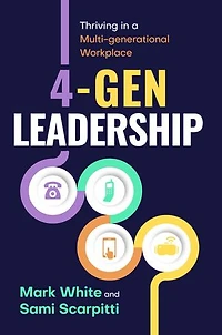 4-Gen Leadership: Thriving a Multi-Generational Workplace