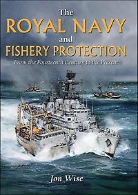 the Royal Navy and Fishery Protection: From Fourteenth Century to Present