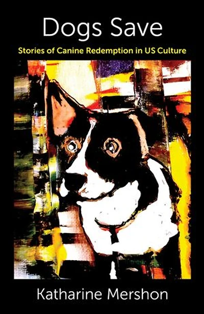 Dogs Save: Stories of Canine Redemption in US Culture