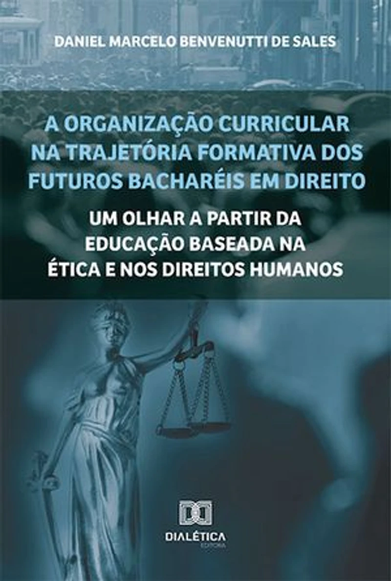 A organização curricular na trajetória formativa dos futuros bacharéis em Direito: um olhar a partir da Educação baseada na Ética e nos Direitos Humanos
