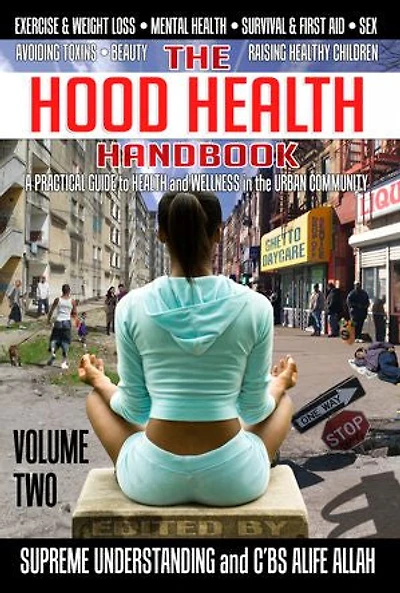 the Hood Health Handbook Volume 2: A Practical Guide to and Wellness Urban Community