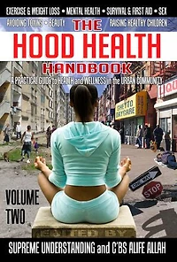 the Hood Health Handbook Volume 2: A Practical Guide to and Wellness Urban Community