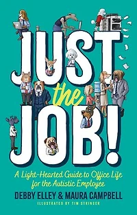 Just the Job!: A Light-Hearted Guide to Office Life for Autistic Employee