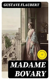 Madame Bovary: Edición enriquecida. Clásicos de la literatura