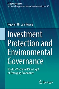 Investment Protection and Environmental Governance: The EU-Vietnam IPA Light of Emerging Economies