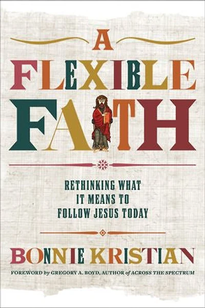 A Flexible Faith: Rethinking What It Means to Follow Jesus Today